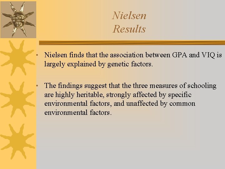 Nielsen Results • Nielsen finds that the association between GPA and VIQ is largely