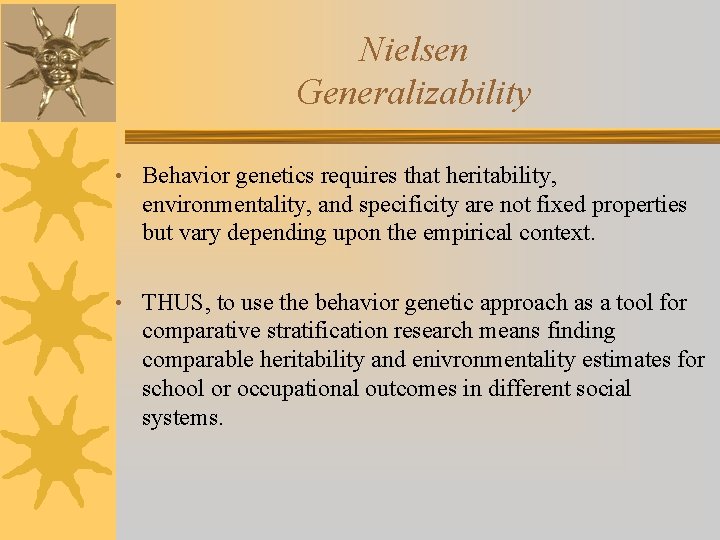 Nielsen Generalizability • Behavior genetics requires that heritability, environmentality, and specificity are not fixed