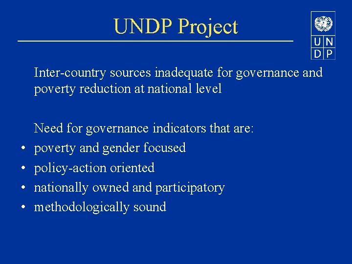 UNDP Project Inter-country sources inadequate for governance and poverty reduction at national level •