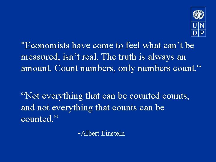 "Economists have come to feel what can’t be measured, isn’t real. The truth is