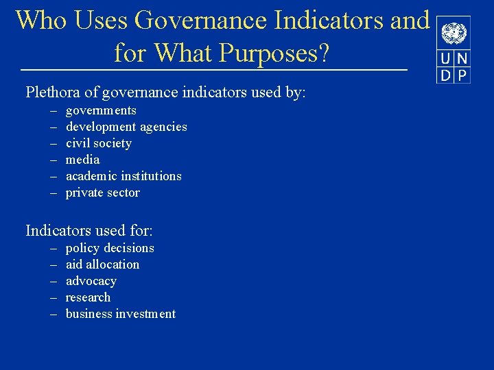 Who Uses Governance Indicators and for What Purposes? Plethora of governance indicators used by: