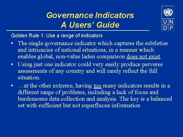 Governance Indicators A Users’ Guide Golden Rule 1: Use a range of indicators •