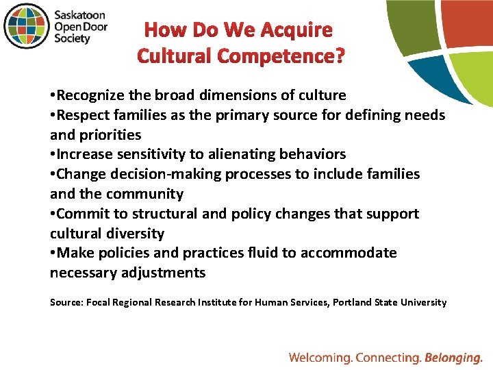 How Do We Acquire Cultural Competence? • Recognize the broad dimensions of culture •