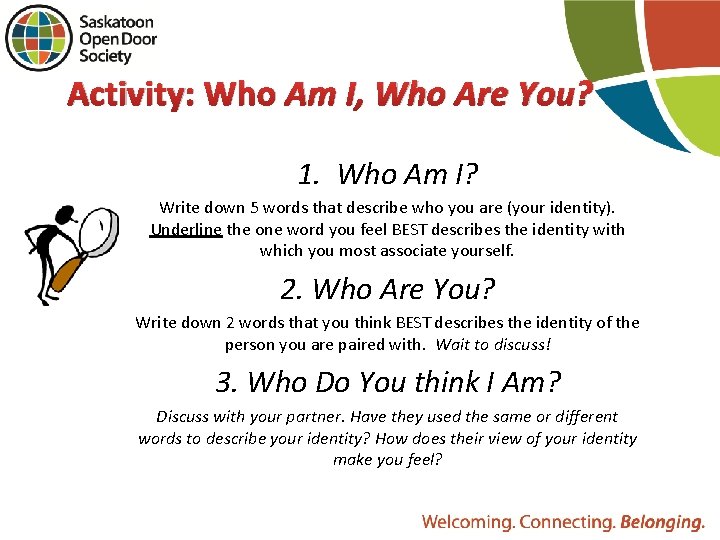 Activity: Who Am I, Who Are You? 1. Who Am I? Write down 5