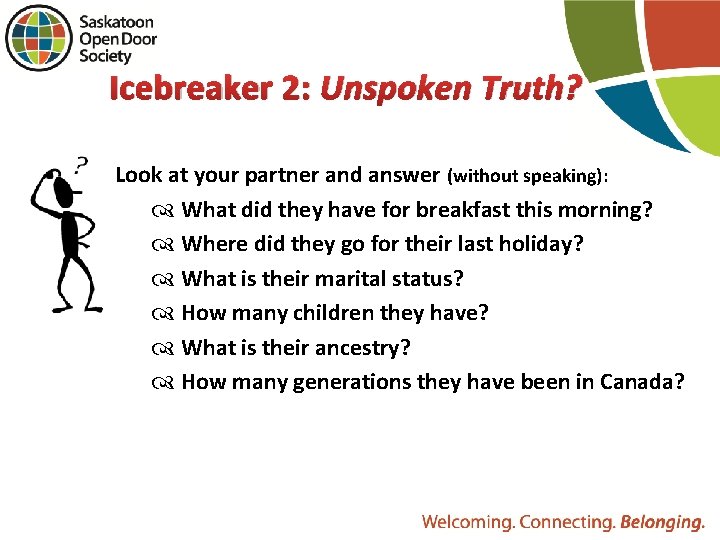 Icebreaker 2: Unspoken Truth? Look at your partner and answer (without speaking): What did