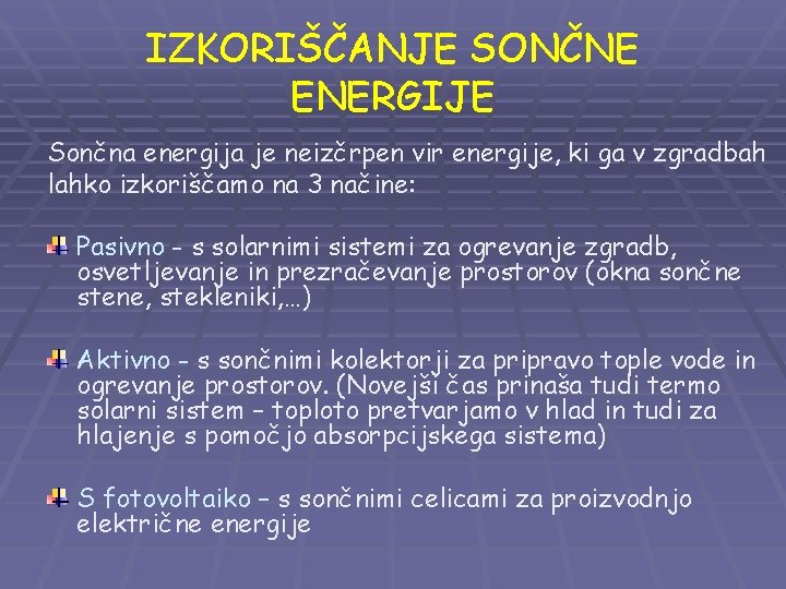 IZKORIŠČANJE SONČNE ENERGIJE Sončna energija je neizčrpen vir energije, ki ga v zgradbah lahko