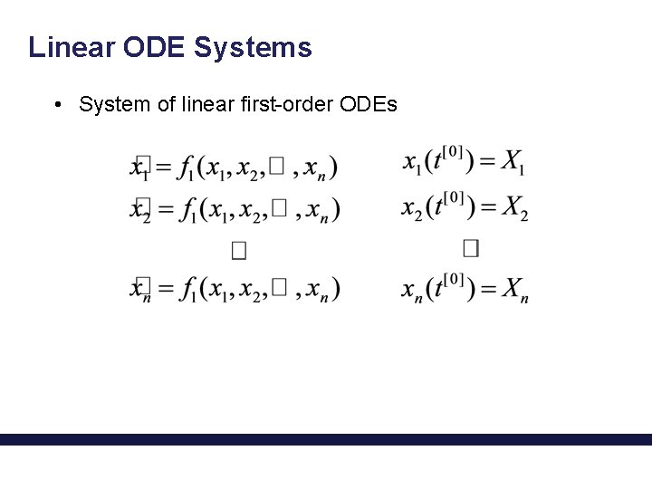 Linear ODE Systems • System of linear first-order ODEs 