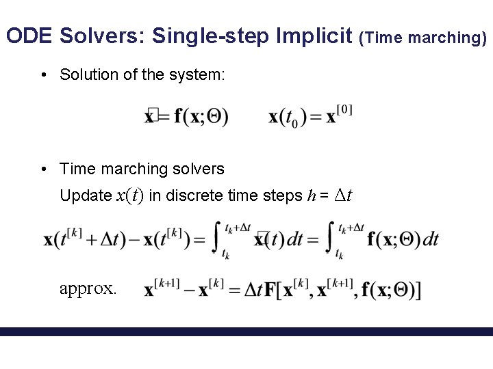 ODE Solvers: Single-step Implicit (Time marching) • Solution of the system: • Time marching