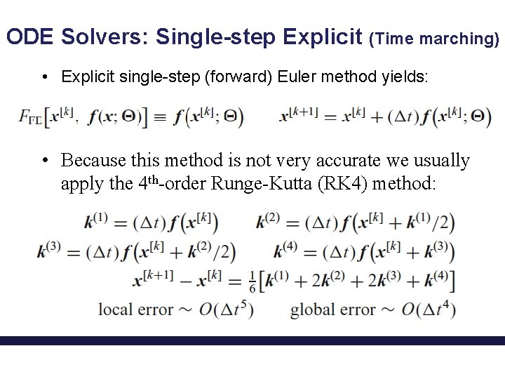 ODE Solvers: Single-step Explicit (Time marching) • Explicit single-step (forward) Euler method yields: •