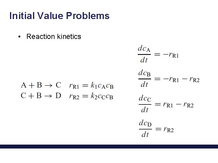 Initial Value Problems • Reaction kinetics 