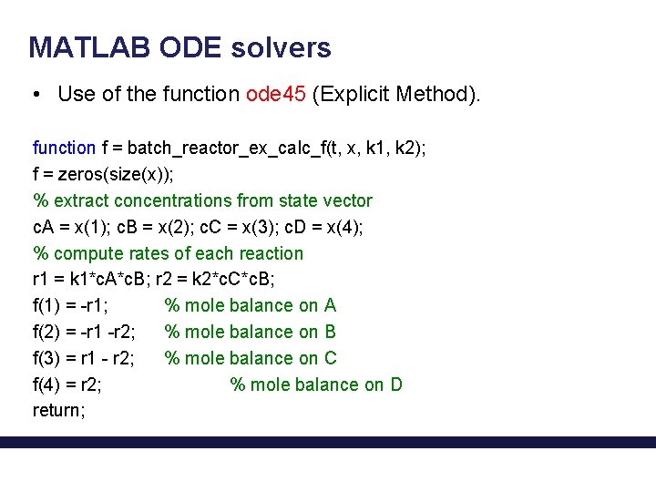 MATLAB ODE solvers • Use of the function ode 45 (Explicit Method). function f
