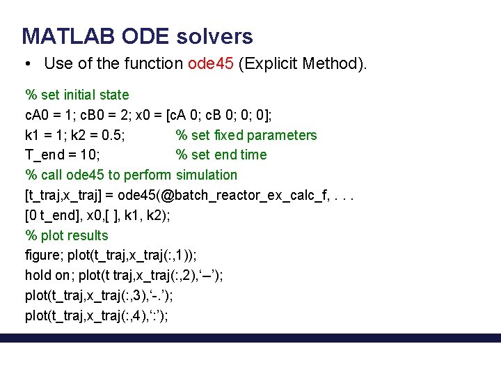 MATLAB ODE solvers • Use of the function ode 45 (Explicit Method). % set