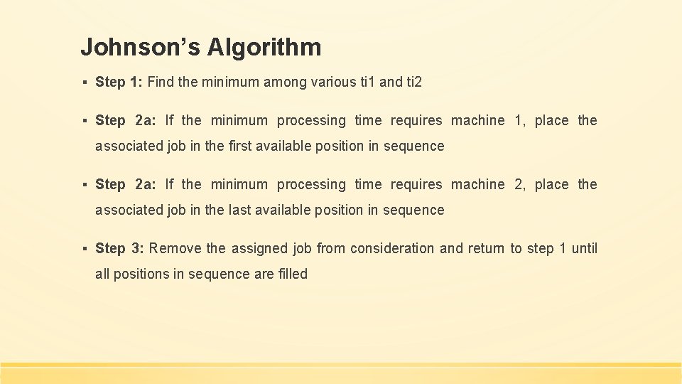 Johnson’s Algorithm ▪ Step 1: Find the minimum among various ti 1 and ti