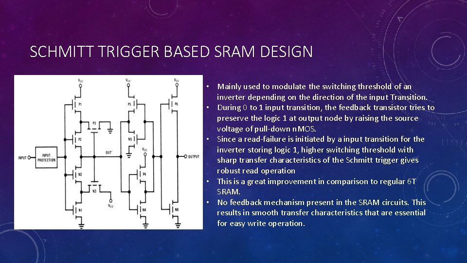 SCHMITT TRIGGER BASED SRAM DESIGN • Mainly used to modulate the switching threshold of