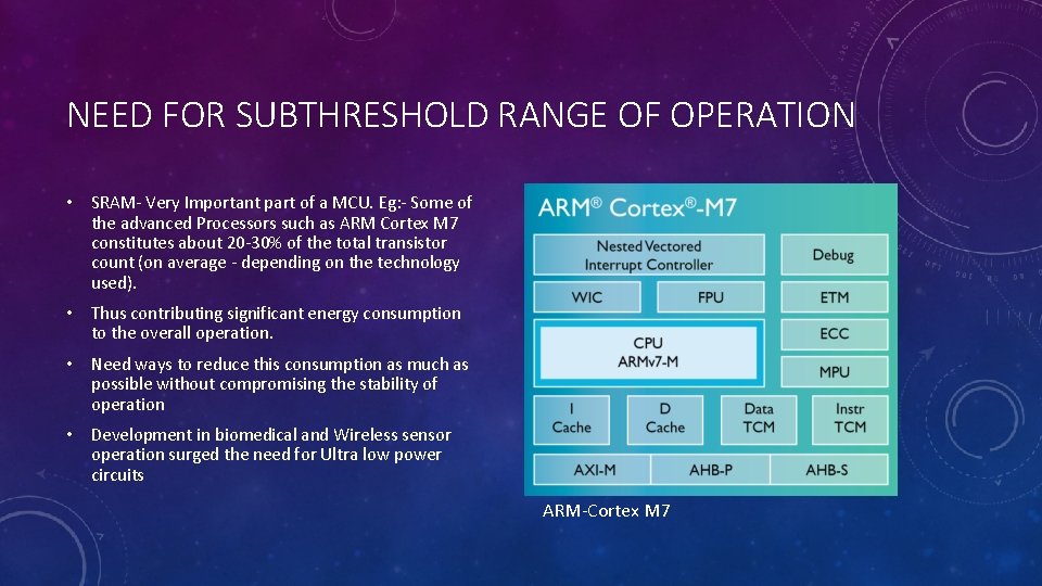 NEED FOR SUBTHRESHOLD RANGE OF OPERATION • SRAM- Very Important part of a MCU.