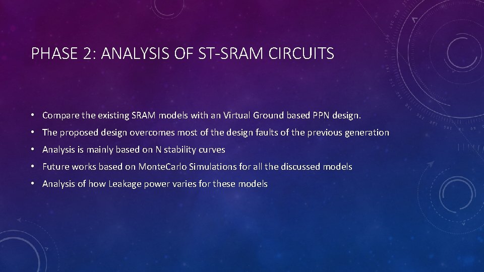 PHASE 2: ANALYSIS OF ST-SRAM CIRCUITS • Compare the existing SRAM models with an