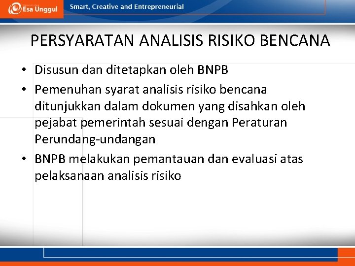 PERSYARATAN ANALISIS RISIKO BENCANA • Disusun dan ditetapkan oleh BNPB • Pemenuhan syarat analisis