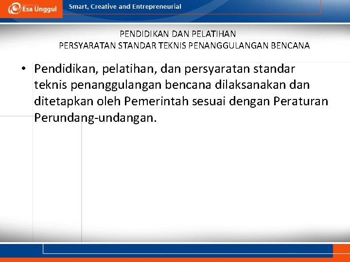 PENDIDIKAN DAN PELATIHAN PERSYARATAN STANDAR TEKNIS PENANGGULANGAN BENCANA • Pendidikan, pelatihan, dan persyaratan standar