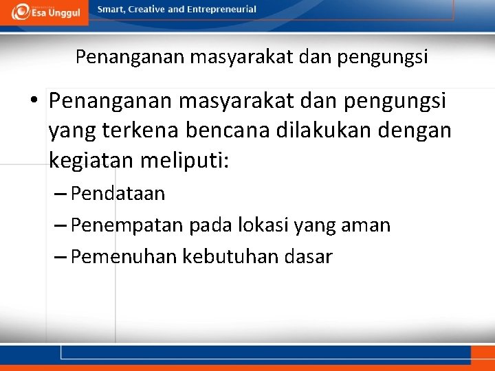 Penanganan masyarakat dan pengungsi • Penanganan masyarakat dan pengungsi yang terkena bencana dilakukan dengan