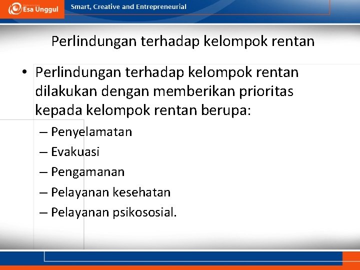 Perlindungan terhadap kelompok rentan • Perlindungan terhadap kelompok rentan dilakukan dengan memberikan prioritas kepada