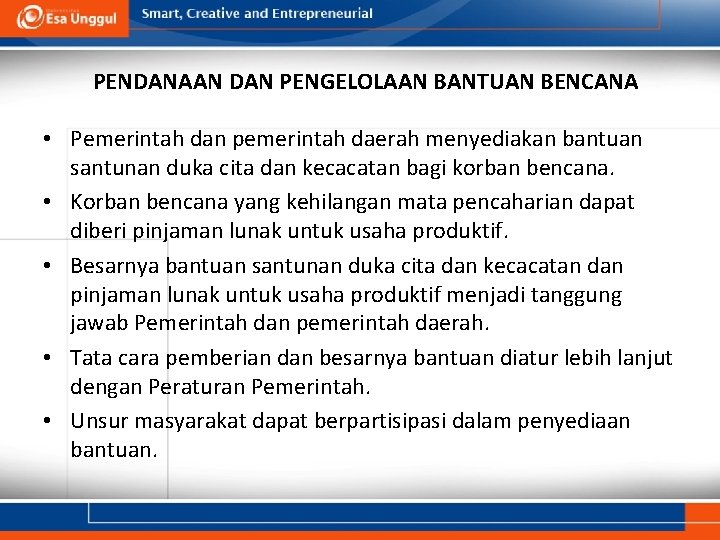 PENDANAAN DAN PENGELOLAAN BANTUAN BENCANA • Pemerintah dan pemerintah daerah menyediakan bantuan santunan duka