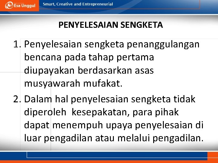 PENYELESAIAN SENGKETA 1. Penyelesaian sengketa penanggulangan bencana pada tahap pertama diupayakan berdasarkan asas musyawarah