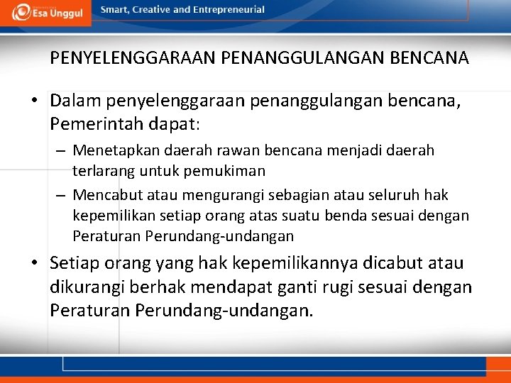 PENYELENGGARAAN PENANGGULANGAN BENCANA • Dalam penyelenggaraan penanggulangan bencana, Pemerintah dapat: – Menetapkan daerah rawan