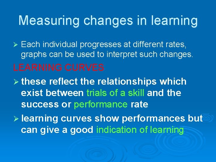 Measuring changes in learning Ø Each individual progresses at different rates, graphs can be