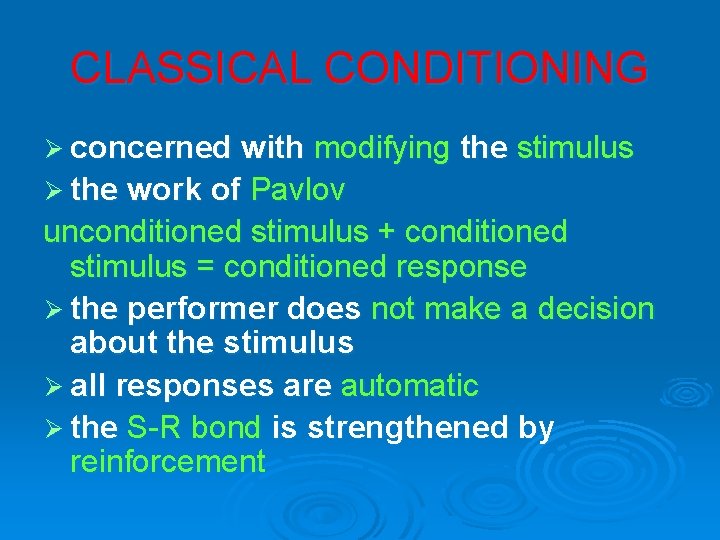 CLASSICAL CONDITIONING Ø concerned with modifying the stimulus Ø the work of Pavlov unconditioned