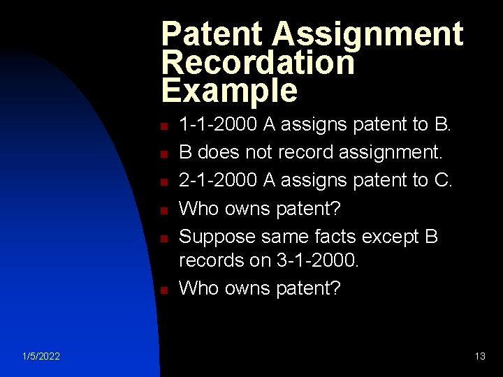 Patent Assignment Recordation Example n n n 1/5/2022 1 -1 -2000 A assigns patent