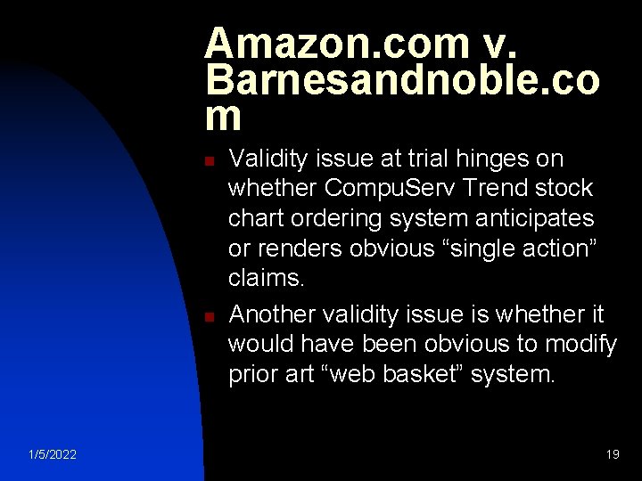 Amazon. com v. Barnesandnoble. co m n n 1/5/2022 Validity issue at trial hinges