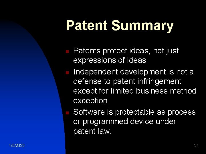 Patent Summary n n n 1/5/2022 Patents protect ideas, not just expressions of ideas.
