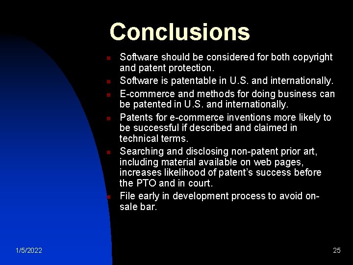Conclusions n n n 1/5/2022 Software should be considered for both copyright and patent