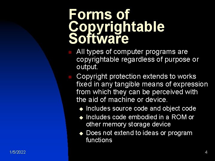 Forms of Copyrightable Software n n All types of computer programs are copyrightable regardless