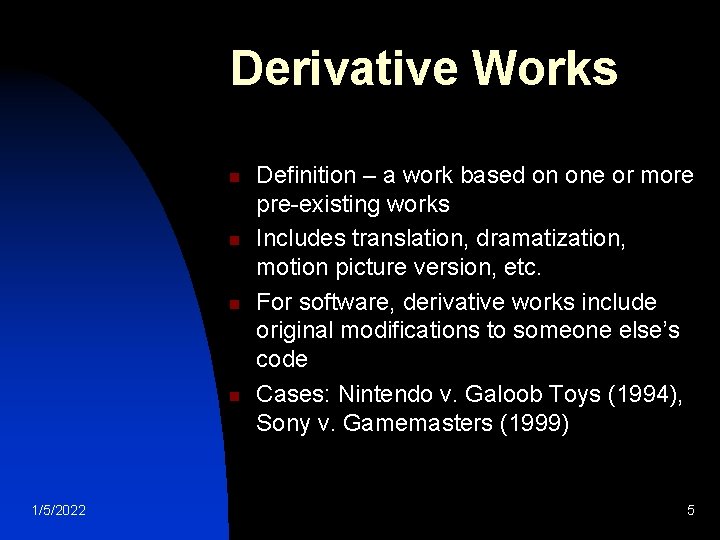 Derivative Works n n 1/5/2022 Definition – a work based on one or more