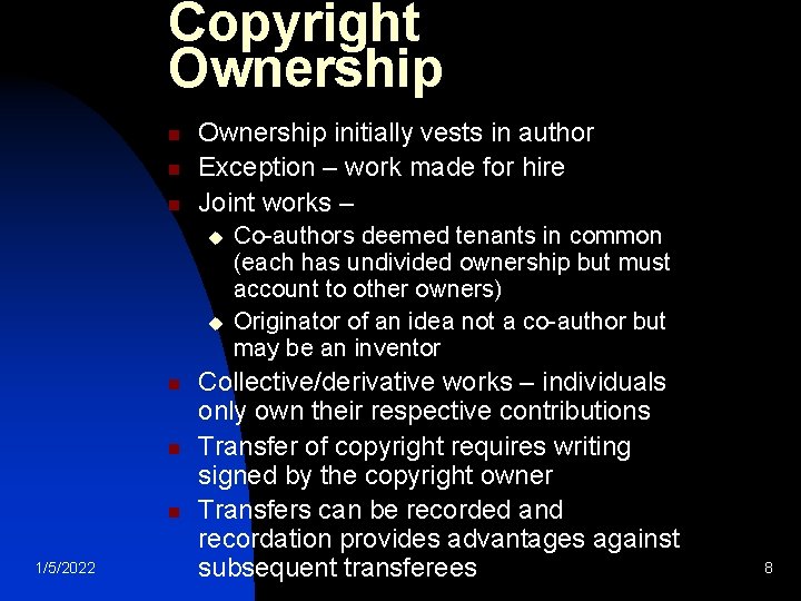 Copyright Ownership n n n Ownership initially vests in author Exception – work made