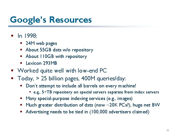 Google’s Resources § In 1998: § § 24 M web pages About 55 GB