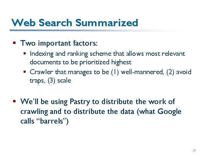 Web Search Summarized § Two important factors: § Indexing and ranking scheme that allows