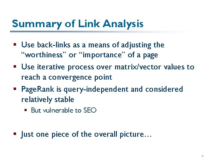 Summary of Link Analysis § Use back-links as a means of adjusting the “worthiness”