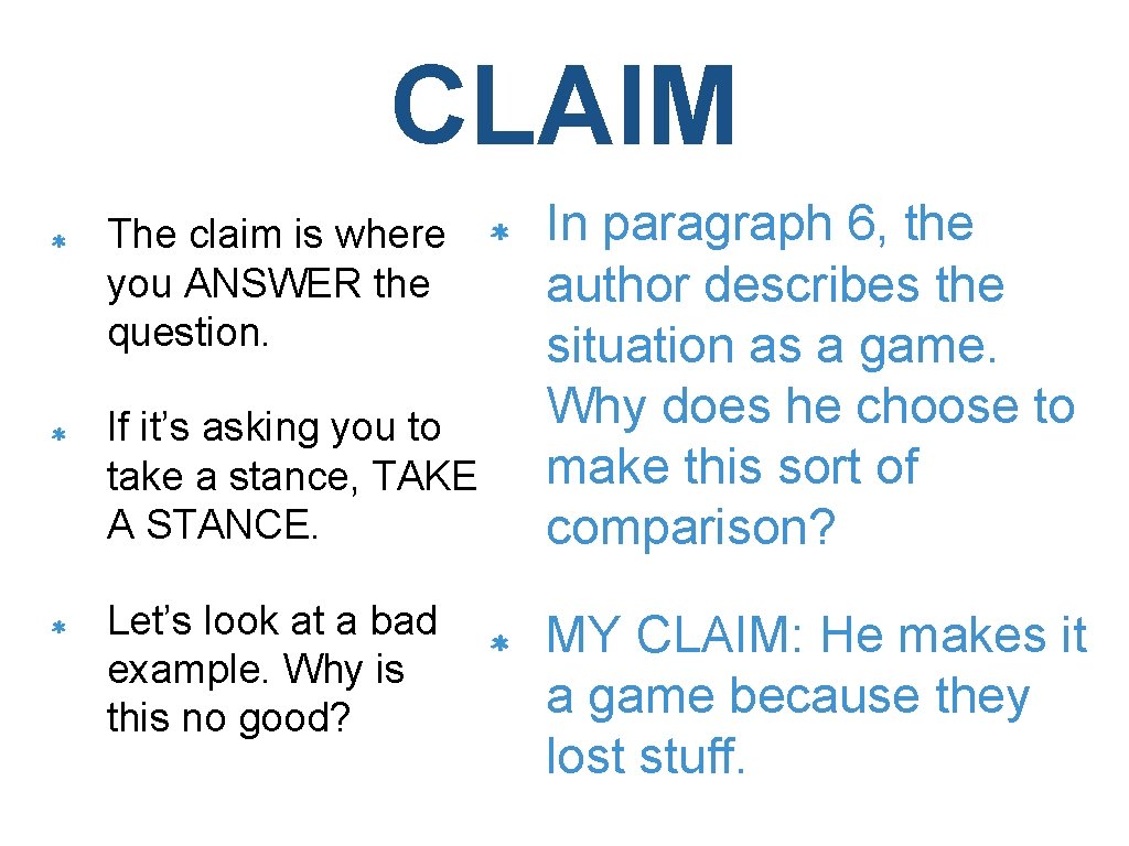CLAIM The claim is where you ANSWER the question. If it’s asking you to