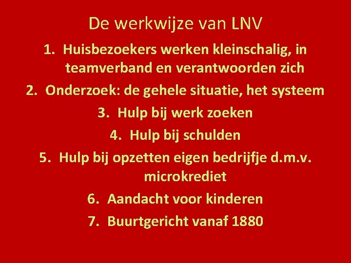 De werkwijze van LNV 1. Huisbezoekers werken kleinschalig, in teamverband en verantwoorden zich 2.