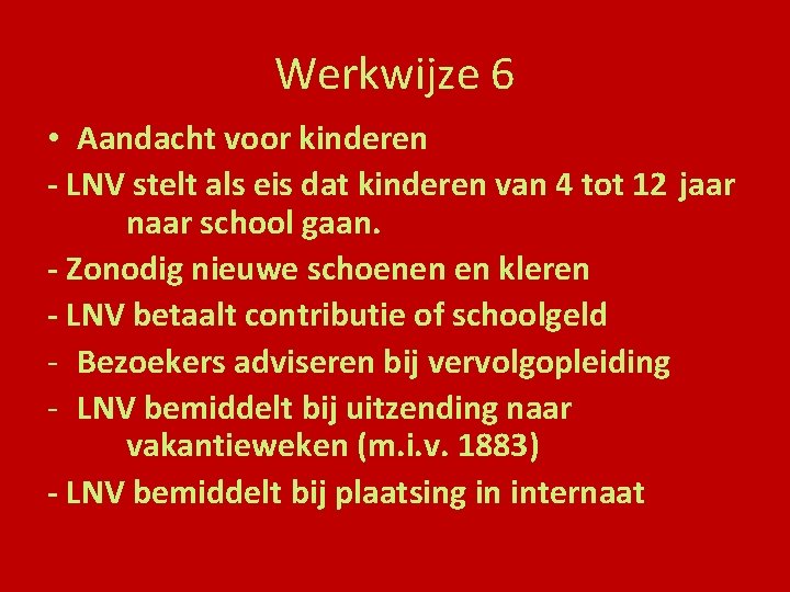 Werkwijze 6 • Aandacht voor kinderen - LNV stelt als eis dat kinderen van