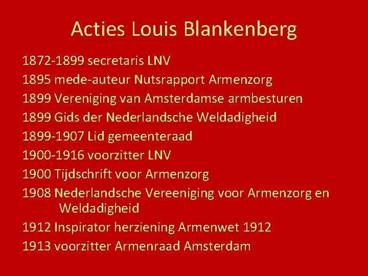Acties Louis Blankenberg 1872 -1899 secretaris LNV 1895 mede-auteur Nutsrapport Armenzorg 1899 Vereniging van