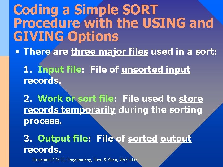 Coding a Simple SORT Procedure with the USING and GIVING Options • There are