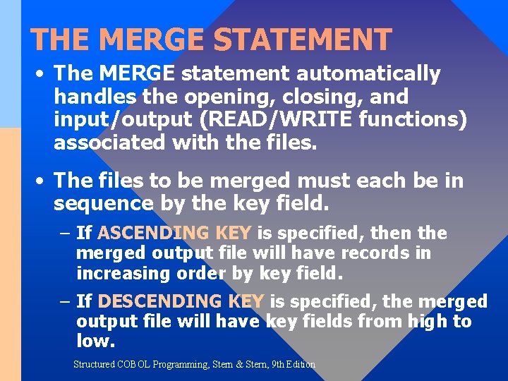 THE MERGE STATEMENT • The MERGE statement automatically handles the opening, closing, and input/output