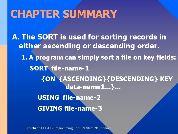 CHAPTER SUMMARY A. The SORT is used for sorting records in either ascending or