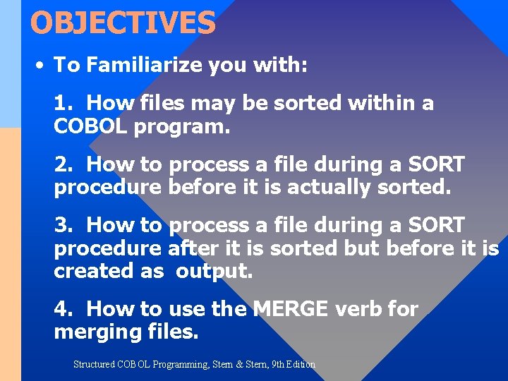 OBJECTIVES • To Familiarize you with: 1. How files may be sorted within a