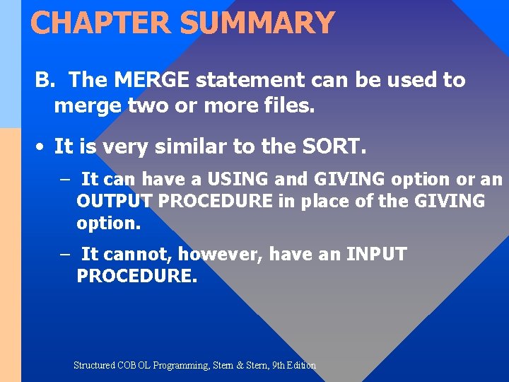 CHAPTER SUMMARY B. The MERGE statement can be used to merge two or more