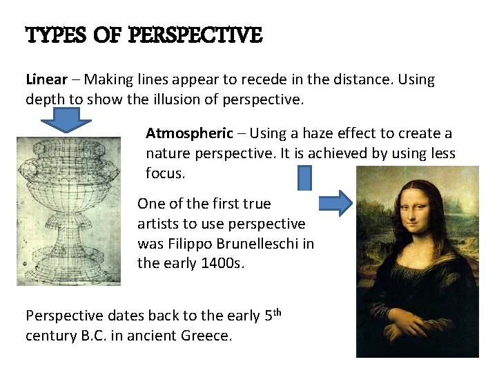 TYPES OF PERSPECTIVE Linear – Making lines appear to recede in the distance. Using