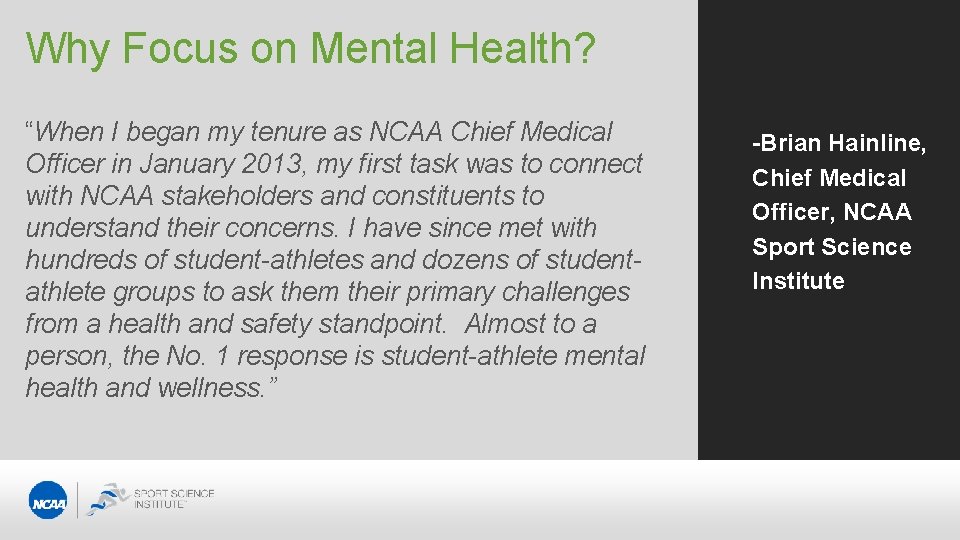 Why Focus on Mental Health? “When I began my tenure as NCAA Chief Medical